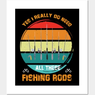 Yes I Really Do Need All These Fishing Rods Posters and Art